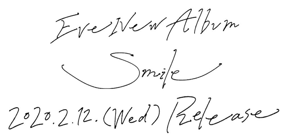Eve New Album 「Smile」2020.2.12(水) RELEASE